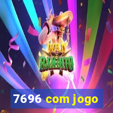 7696 com jogo